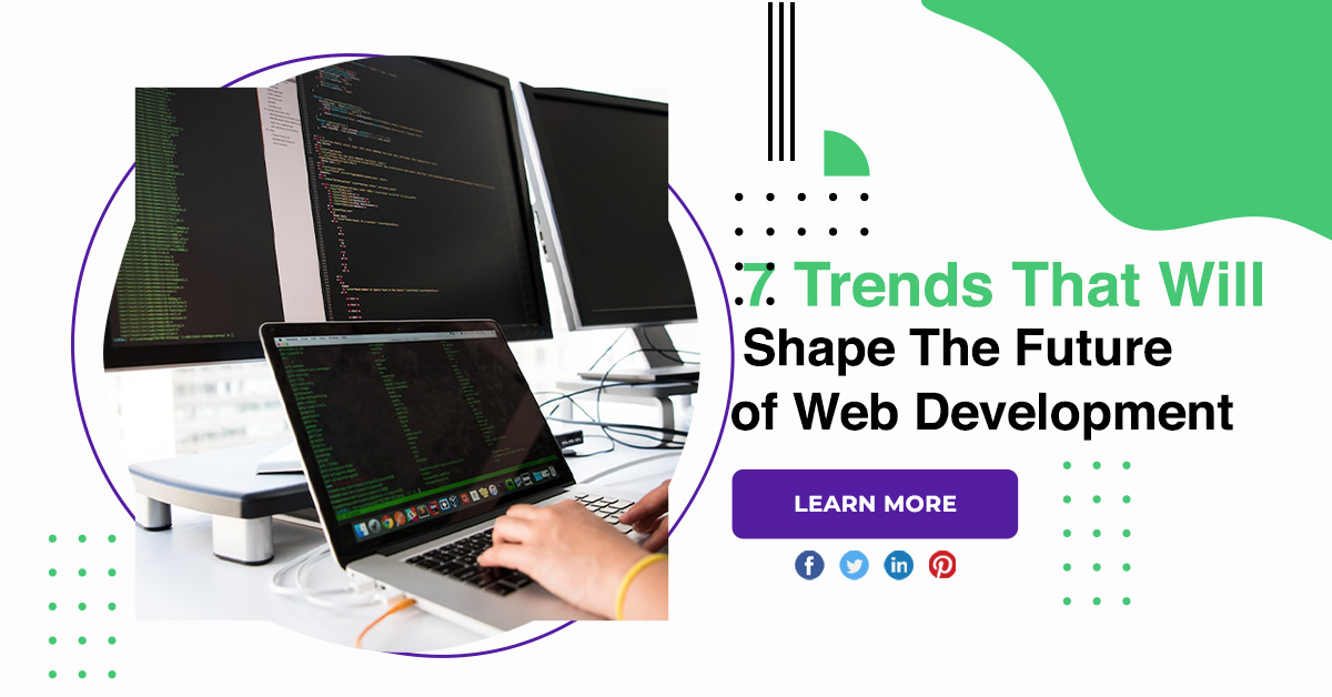 7 Trends That Will Shape The Future of Web Development