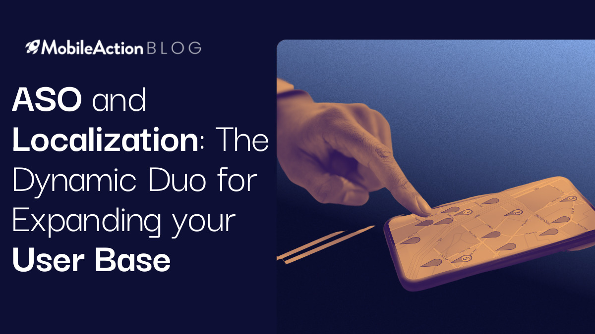 ASO and Localization: The Dynamic Duo for Expanding your User Base